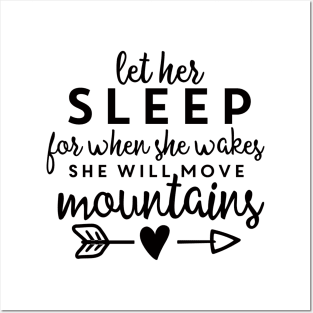 Let Her Sleep For When She Wakes She Will Move Mountains Posters and Art